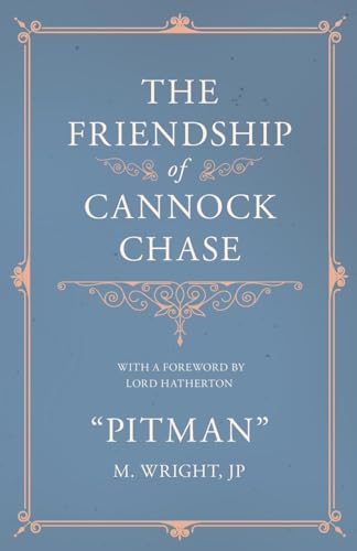 Stock image for The Friendship of Cannock Chase - With a Foreword by Lord Hatherton [Paperback] "Pitman", M. Wright (E) for sale by Brook Bookstore On Demand