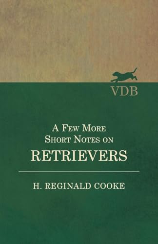 Imagen de archivo de A Few More Short Notes on Retrievers a la venta por PBShop.store US