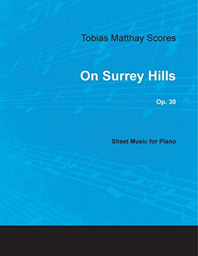 Beispielbild fr Tobias Matthay Scores - On Surrey Hills, Op. 30 - Sheet Music for Piano zum Verkauf von PBShop.store US