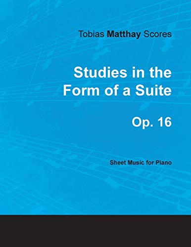 Beispielbild fr Tobias Matthay Scores - Studies in the Form of a Suite, Op. 16 - Sheet Music for Piano zum Verkauf von Buchpark