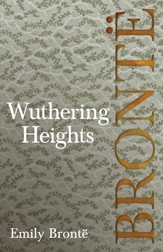 Imagen de archivo de Wuthering Heights; Including Introductory Essays by Virginia Woolf and Charlotte Brontë a la venta por WorldofBooks
