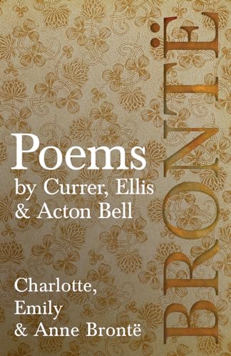 Stock image for Poems - by Currer, Ellis & Acton Bell; Including Introductory Essays by Virginia Woolf and Charlotte Bront for sale by GF Books, Inc.