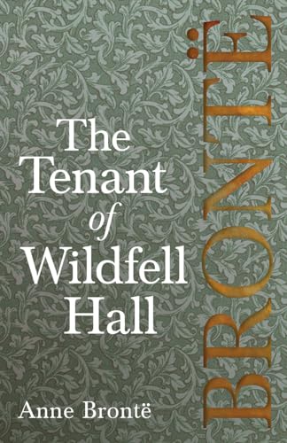 Stock image for The Tenant of Wildfell Hall; Including Introductory Essays by Virginia Woolf, Charlotte Bronte and Clement K. Shorter for sale by Chiron Media