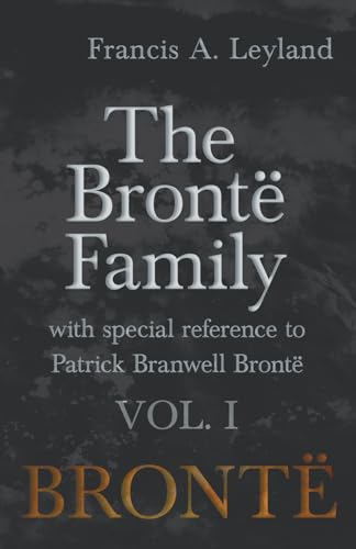 Imagen de archivo de The Bront Family - With Special Reference to Patrick Branwell Bront - Vol. I a la venta por Lucky's Textbooks