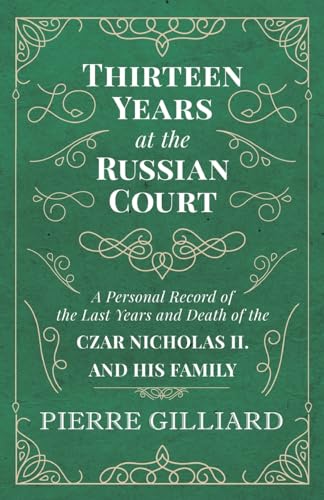 9781528704434: Thirteen Years at the Russian Court - A Personal Record of the Last Years and Death of the Czar Nicholas II. and his Family