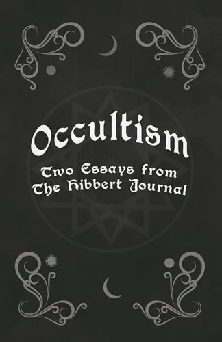 Imagen de archivo de Occultism - Two Essays from the Hibbert Journal a la venta por GF Books, Inc.