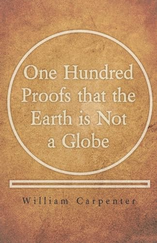 Beispielbild fr One Hundred Proofs that the Earth is Not a Globe zum Verkauf von WorldofBooks