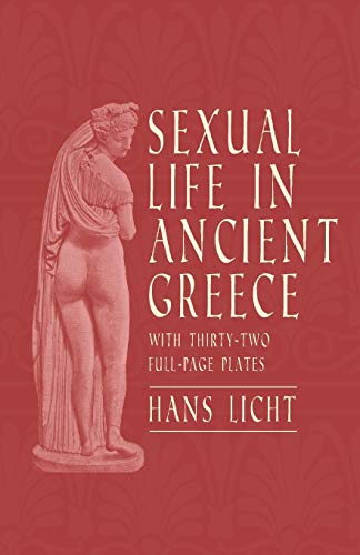 Beispielbild fr Sexual Life in Ancient Greece - With Thirty-Two Full-Page Plates zum Verkauf von ThriftBooks-Dallas