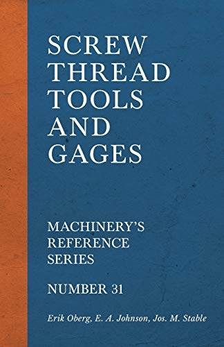 Stock image for Screw Thread Tools and Gages - Machinery's Reference Series - Number 31 for sale by Lucky's Textbooks
