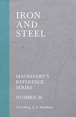 Stock image for Iron and Steel - Machinery's Reference Series - Number 36 for sale by Books Puddle