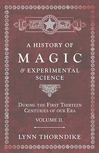 9781528709729: A History of Magic and Experimental Science - During the First Thirteen Centuries of our Era - Volume II.