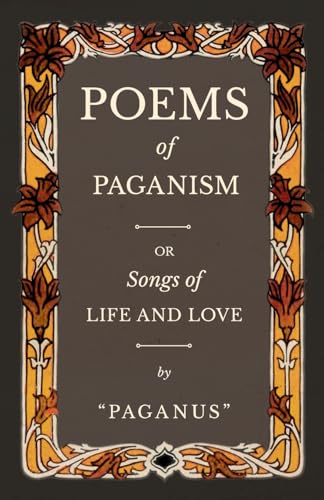Stock image for Poems of Paganism; or, Songs of Life and Love (Paperback) for sale by Grand Eagle Retail