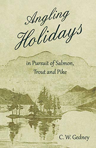 Stock image for Angling Holidays in Pursuit of Salmon, Trout and Pike (E) for sale by Brook Bookstore On Demand