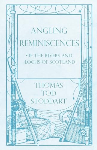 9781528710213: Angling Reminiscences - Of the Rivers and Lochs of Scotland