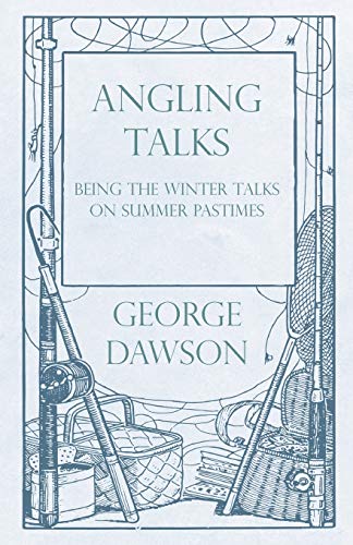 Beispielbild fr Angling Talks - Being the Winter Talks on Summer Pastimes - Contributed to the Forest and Stream zum Verkauf von Buchpark
