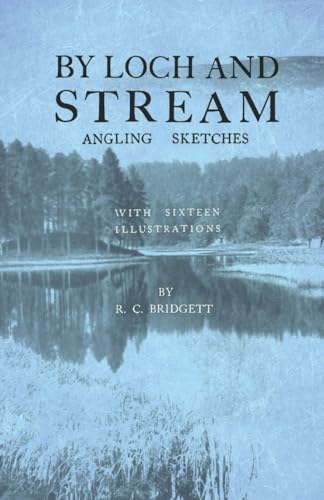 Stock image for By Loch and Stream Angling Sketches With Sixteen Illustrations for sale by PBShop.store US