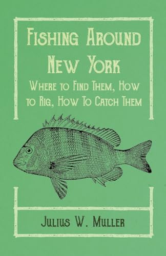 Beispielbild fr Fishing Around New York - Where to Find Them, How to Rig, How To Catch Them zum Verkauf von Buchpark