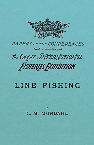 Beispielbild fr Line Fishing - Papers of the Conference Held in Connection with the Great International Fisheries Exhibition zum Verkauf von Buchpark