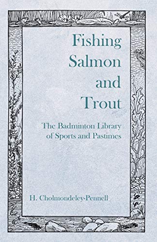 Stock image for Fishing Salmon and Trout - The Badminton Library of Sports and Pastimes (E) for sale by Brook Bookstore On Demand
