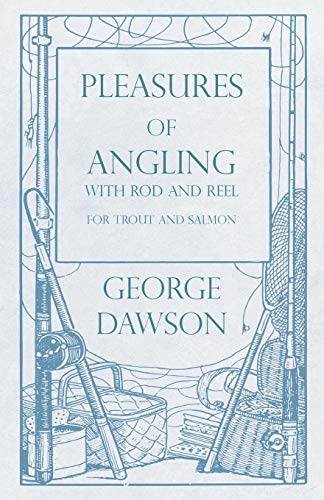 Beispielbild fr Pleasures of Angling - With Rod and Reel for Trout and Salmon zum Verkauf von Buchpark