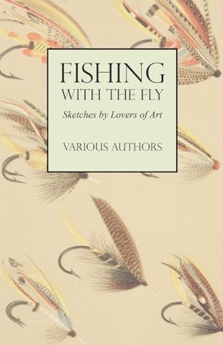 Beispielbild fr Fishing with the Fly - Sketches by Lovers of the Art zum Verkauf von Buchpark