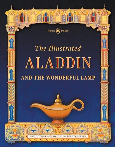 Beispielbild fr The Illustrated Aladdin and the Wonderful Lamp (The Golden Age of Illustration Series) zum Verkauf von Books Unplugged