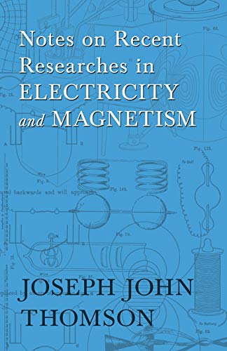 Beispielbild fr Notes on Recent Researches in Electricity and Magnetism zum Verkauf von Lucky's Textbooks