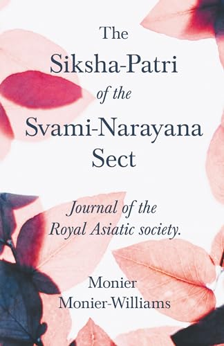 9781528711999: The Siksha-Patri of the Svami-Narayana Sect: Journal of the Royal Asiatic Society