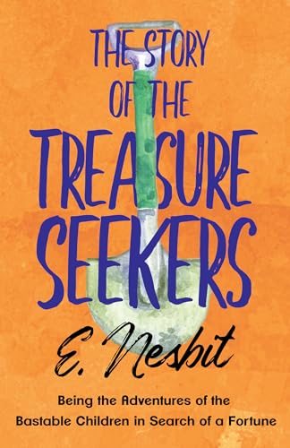 Imagen de archivo de The Story of the Treasure Seekers: Being the Adventures of the Bastable Children in Search of a Fortune: 1 (The Bastable Series) a la venta por WorldofBooks