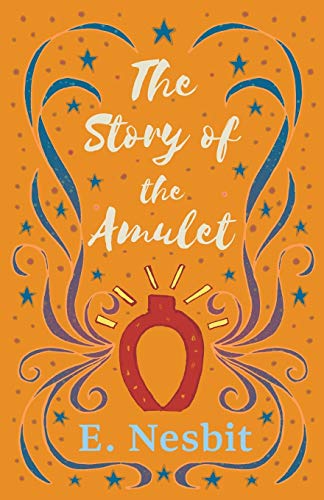 Beispielbild fr The Story of the Amulet (The Psammead Series) zum Verkauf von BooksRun