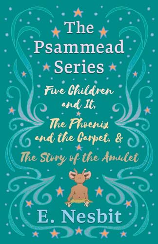 Stock image for Five Children and It, The Phoenix and the Carpet, and The Story of the Amulet: The Psammead Series - Books 1 - 3 for sale by WorldofBooks
