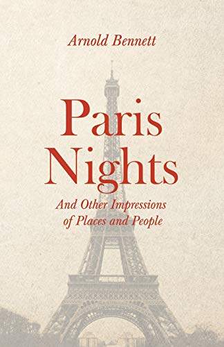 9781528713429: Paris Nights - And Other Impressions of Places and People: With an Essay from Arnold Bennett By F. J. Harvey Darton