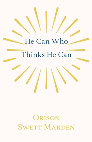Imagen de archivo de He Can Who Thinks He Can: And Other Papers on Success in Life a la venta por GF Books, Inc.