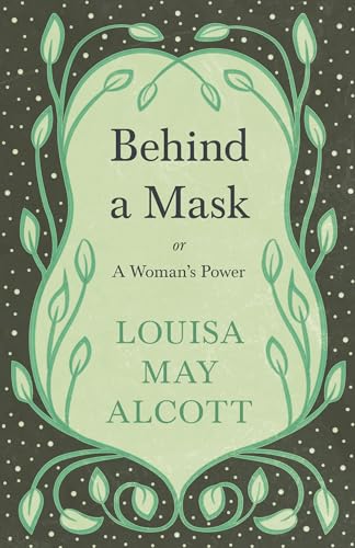 9781528714167: Behind A Mask: or, A Woman's Power