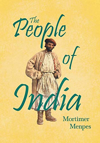 Stock image for The People of India: With An Excerpt From The Garden of Fidelity Being the Autobiography of Flora Annie Steel for sale by Lucky's Textbooks