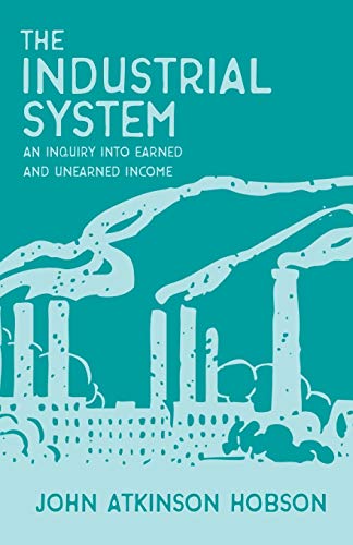 Beispielbild fr The Industrial System - An Inquiry Into Earned and Unearned Income zum Verkauf von Buchpark