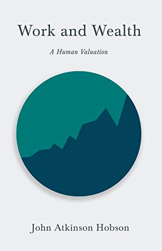 Beispielbild fr Work and Wealth - A Human Valuation zum Verkauf von Chiron Media