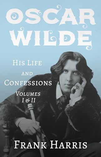 Stock image for Oscar Wilde - His Life and Confessions - Volumes I & II [Soft Cover ] for sale by booksXpress