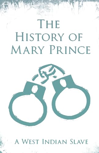 Imagen de archivo de The History of Mary Prince: A West Indian Slave - With the Supplement, The Narrative of Asa-Asa, A Captured African a la venta por Textbooks_Source