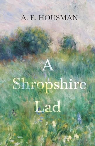 Imagen de archivo de A Shropshire Lad : With a Chapter from Twenty-Four Portraits by William Rothenstein a la venta por Chiron Media