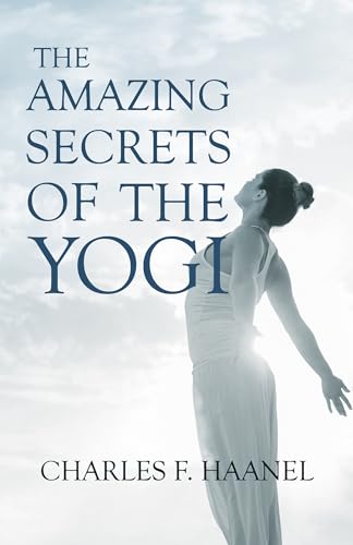 Beispielbild fr The Amazing Secrets of the Yogi;With a Chapter from St Louis, History of the Fourth City, 1764-1909, Volume Three By Walter Barlow Stevens zum Verkauf von Buchpark