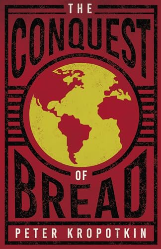 Stock image for The Conquest of Bread: With an Excerpt from Comrade Kropotkin by Victor Robinson for sale by Books Unplugged