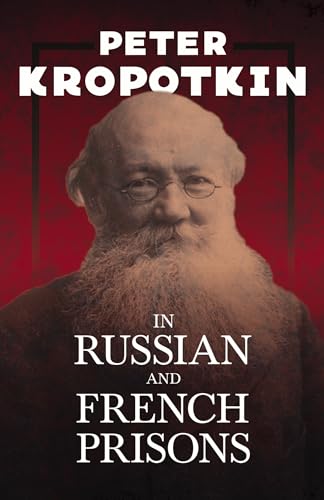 Stock image for In Russian and French Prisons: With an Excerpt from Comrade Kropotkin by Victor Robinson for sale by Books Unplugged