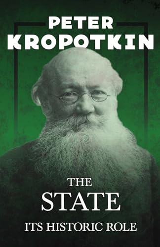 Beispielbild fr The State - Its Historic Role: With an Excerpt from Comrade Kropotkin by Victor Robinson zum Verkauf von GF Books, Inc.
