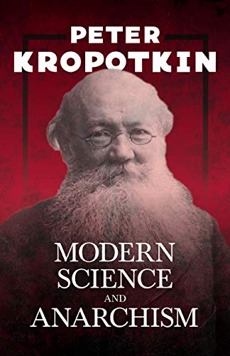 Stock image for Modern Science and Anarchism: With an Excerpt from Comrade Kropotkin by Victor Robinson for sale by Books Puddle