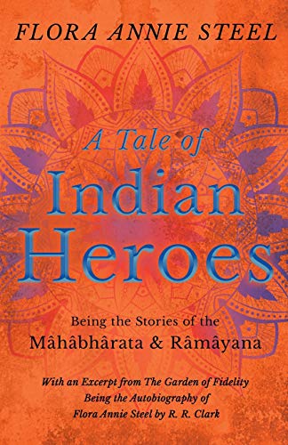 Stock image for A Tale of Indian Heroes; Being the Stories of the Mâhâbhârata and Râmâyana for sale by Ria Christie Collections