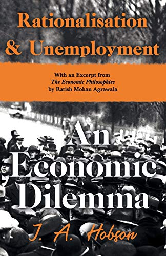 Stock image for Rationalisation and Unemployment - An Economic Dilemma: With an Excerpt from The Economic Philosophies, 1941 by Ratish Mohan Agrawala for sale by Revaluation Books