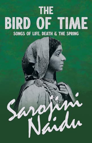 Stock image for The Bird of Time - Songs of Life, Death & The Spring: With a Chapter from 'Studies of Contemporary Poets' by Mary C. Sturgeon for sale by GF Books, Inc.