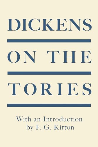 Beispielbild fr Dickens on the Tories: With an Introduction by F. G. Kitton zum Verkauf von WorldofBooks