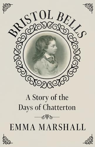 Imagen de archivo de Bristol Bells - A Story of the Days of Chatterton a la venta por Chiron Media